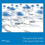 SPEED OF THE LEADER IS THE SPEED OF THE TEAM