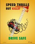 SPEED THRILLS BUT KILLS