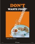 DON'T WASTE FOOD- WHILE OTHERS STARVE