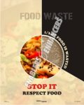 FOOD WASTE- STOP IT. RESPECT FOOD.