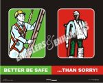 BETTER BE SAFE THAN SORRY